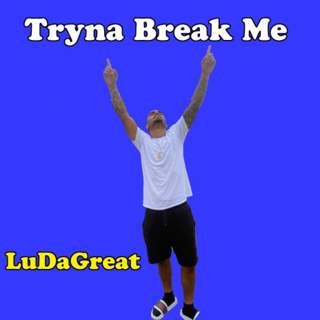 Tryna Break Me | Boomplay Music