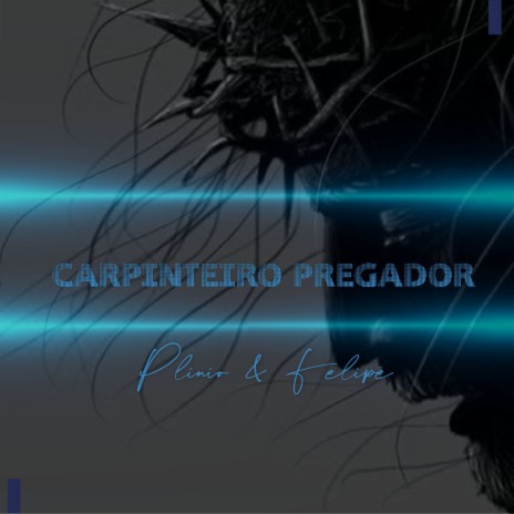 Carpinteiro Pregador ft. Felipe Santos