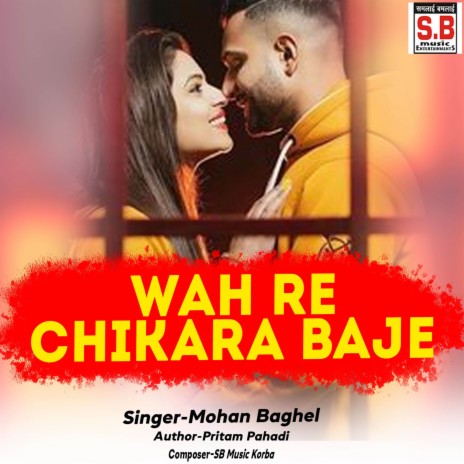 Wah Re Chikara Baje ft. Soniya Baghel | Boomplay Music