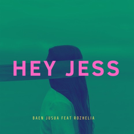 Hey Jess ft. Rozhelia | Boomplay Music