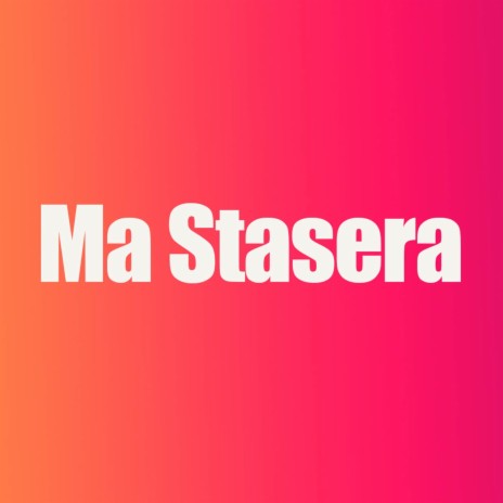 Ma Stasera | Boomplay Music