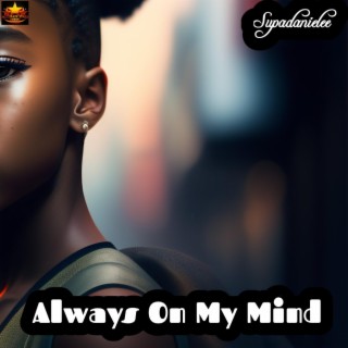Always On My Mind (feat. Daniel Effiong Edet) lyrics | Boomplay Music