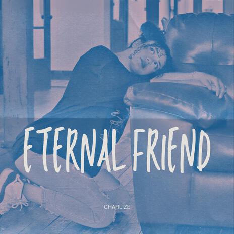 Eternal Friend | Boomplay Music