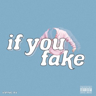 If You Fake lyrics | Boomplay Music