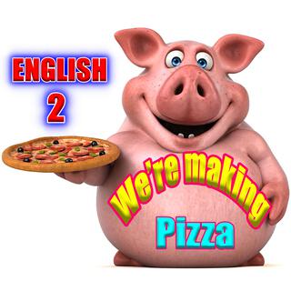 We’re making pizza (ENGLISH 2 4-4)