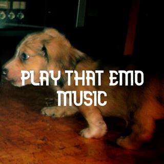 play that emo music