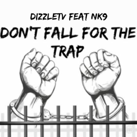dizzletv dont fall for the trap ft. NK9 F.B.L | Boomplay Music