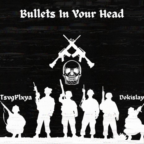 Bullets In Your Head ft. Dokislay