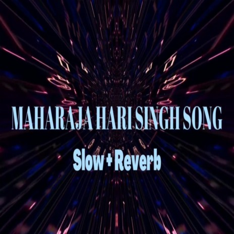 Maharaja Hari Singh Song (Slow & Reverb) ft. Goraa Sambeaala & Ellie Musik | Boomplay Music