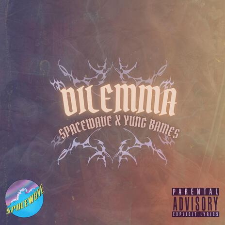 Dilemma ft. Yung Bames | Boomplay Music