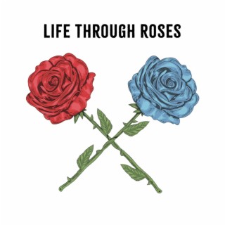 Life Through Roses