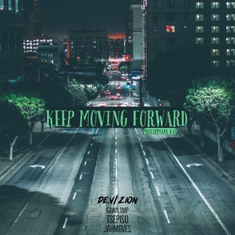 Keep Moving Forward - Philippians 3:13 ft. De.ViZION & Jahni