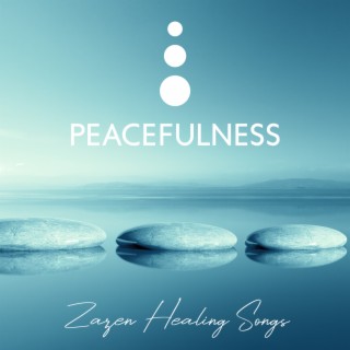 Peacefulness: Zazen Spiritual Healing Songs
