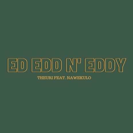 Ed Edd N' Eddy ft. Nawekulo