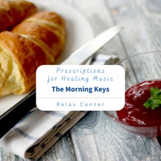 Prescriptions for Healing Music - The Morning Keys