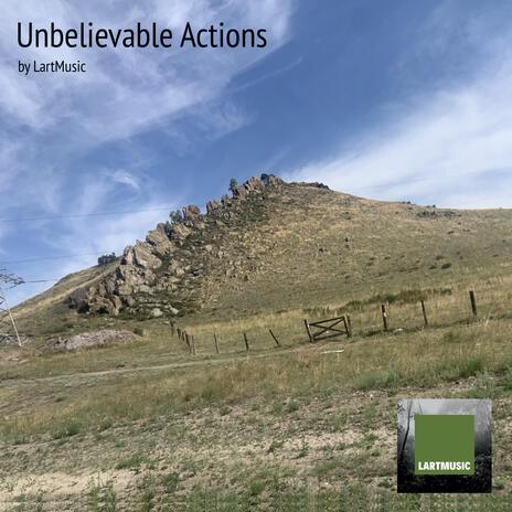 Unbelievable Actions | Boomplay Music