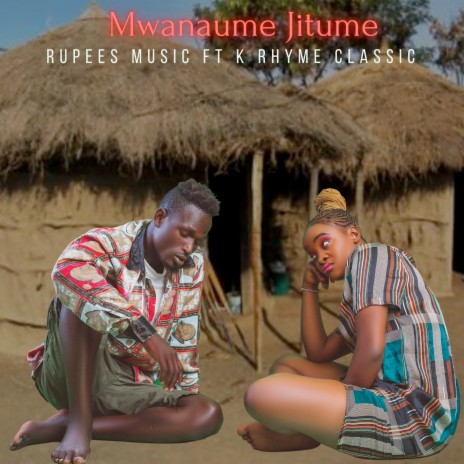 Mwanaume Jitume ft. K rhyme Classic | Boomplay Music