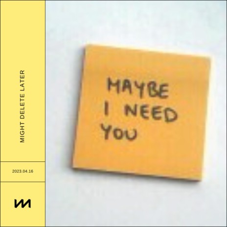 Maybe I Need You | Boomplay Music