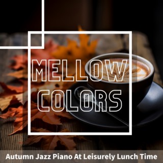Autumn Jazz Piano At Leisurely Lunch Time