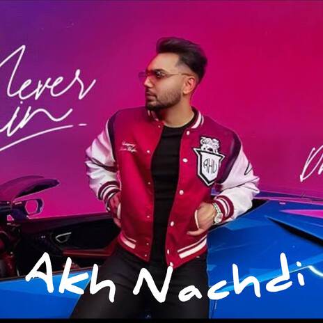 Akh Nachdi | Boomplay Music