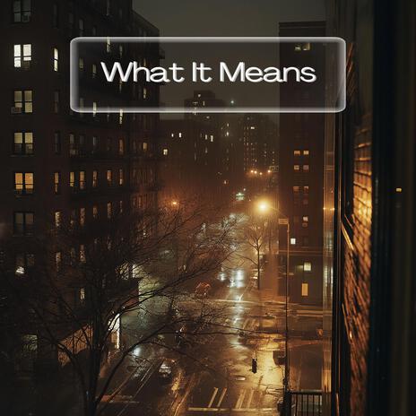 What It Means | Boomplay Music