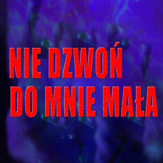 Nie Dzwoń do Mnie Mała