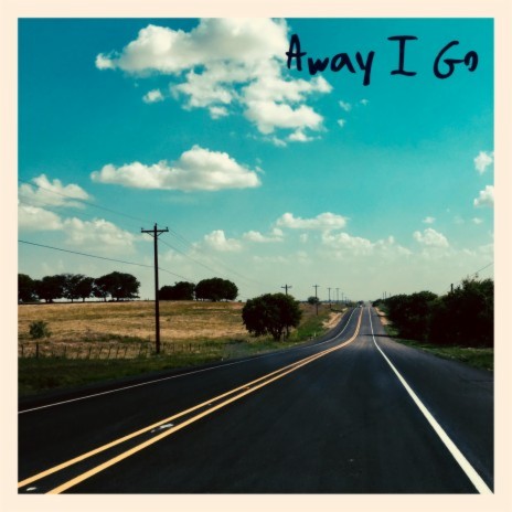 Away I Go (2021 Version) | Boomplay Music