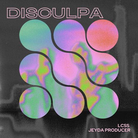 Disculpa ft. LCSS | Boomplay Music