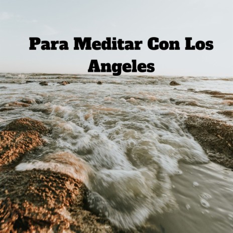 Para Soñar Con Los Angeles ft. Sonidos Para Meditar