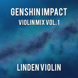 Genshin Impact Violin Mix, Vol. 1 (From Genshin Impact)