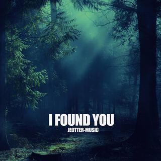 I FOUND YOU