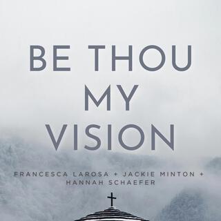 Be Thou My Vision