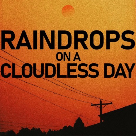 Raindrops on a Cloudless Day | Boomplay Music