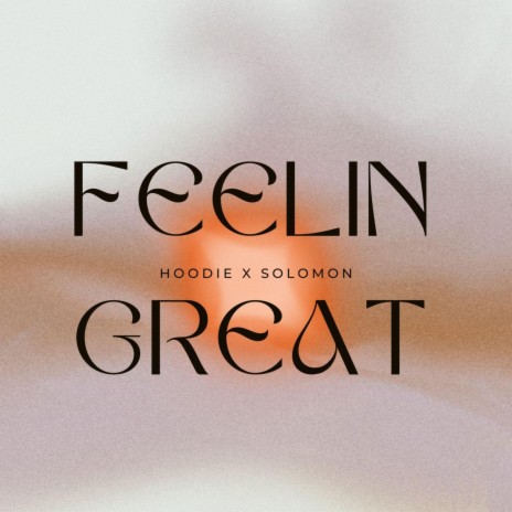 Feelin' Great ft. Solomon Rivers | Boomplay Music