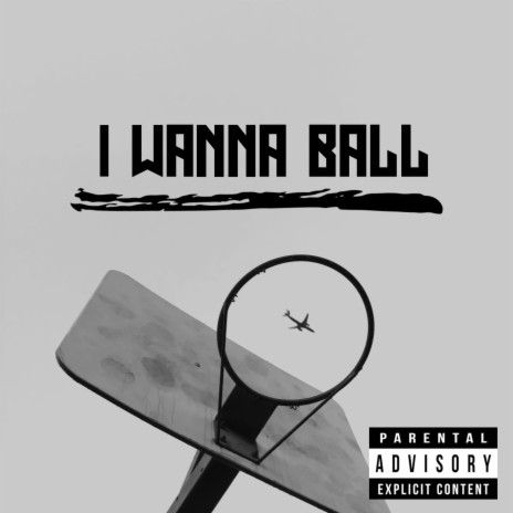 I Wanna Ball | Boomplay Music