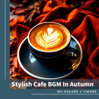 Stylish Cafe BGM In Autumn