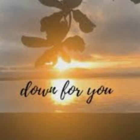 Down for you | Boomplay Music