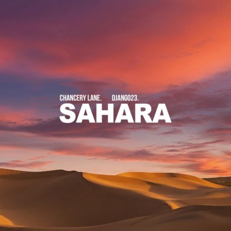 Sahara ft. The Chancery Lane | Boomplay Music