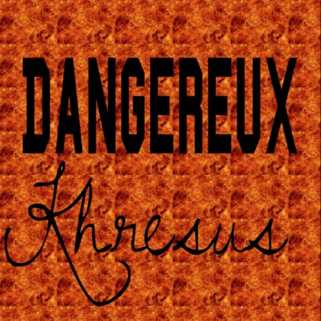 Dangereux | Boomplay Music