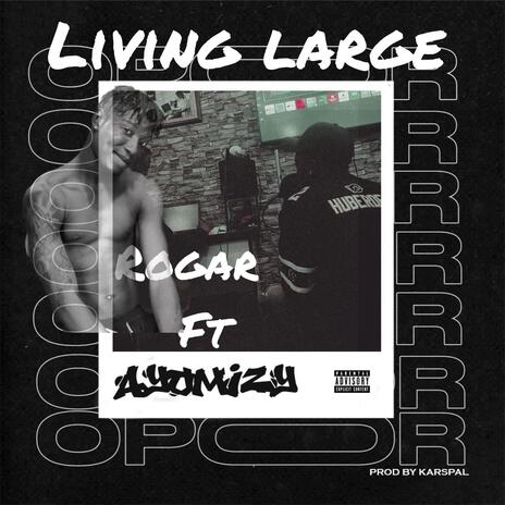 Living large ft. Rogar | Boomplay Music