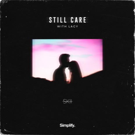Still Care ft. LACY | Boomplay Music