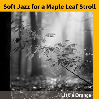 Soft Jazz for a Maple Leaf Stroll