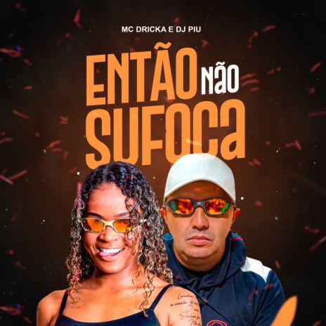 Então Não Sufoca ft. DJ Piu | Boomplay Music