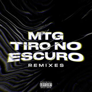 MTG TIRO NO ESCURO (Remixes)