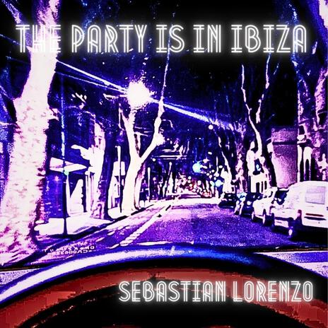 the party is in ibiza | Boomplay Music