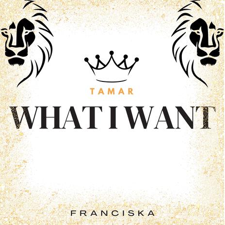 What I Want (Tamar) | Boomplay Music