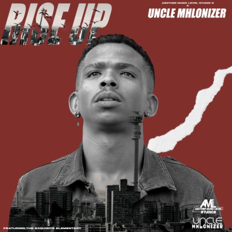 Rise Up ft. Uncle Mhlonizer & The Exquisite Elementary