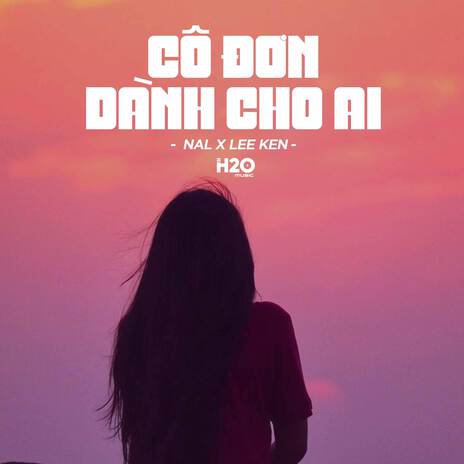 Cô Đơn Dành Cho Ai (Lofi Ver.) ft. Nal | Boomplay Music