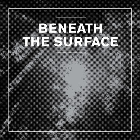 Beneath the Surface