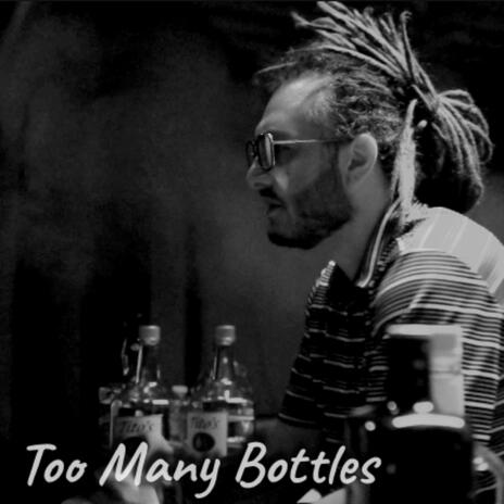 Too Many Bottles | Boomplay Music